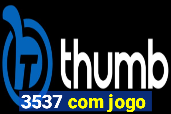 3537 com jogo